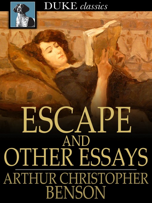 Title details for Escape and Other Essays by Arthur Christopher Benson - Available